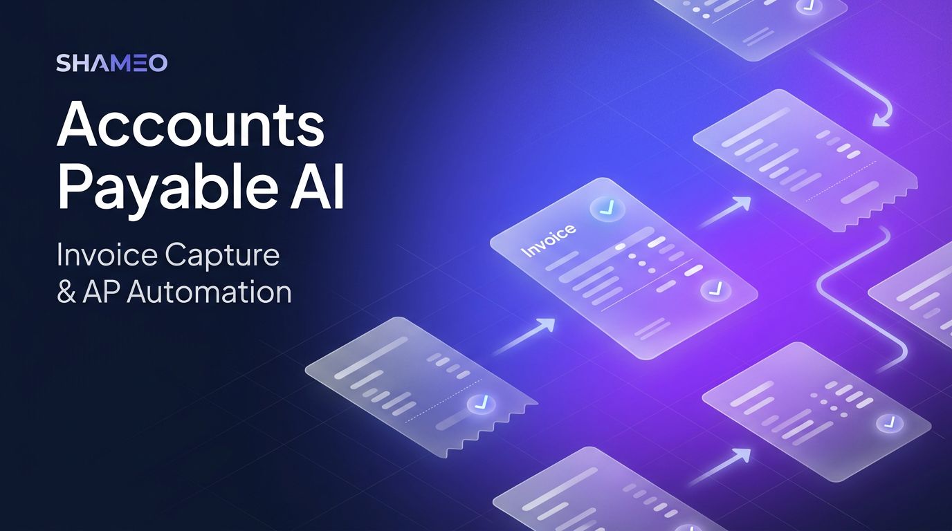 Accounts Payable AI — Invoice Capture & AP Automation | Shameo